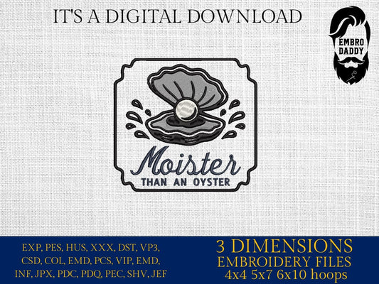 Machine Embroidery files, Moister Than an Oyster | Funny Adult Humor, PES, dst, hus & more