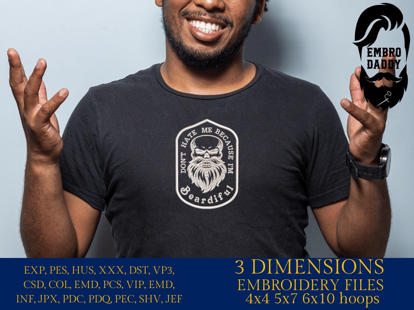 Machine Embroidery files, don't hate me because I'm beardiful, DST PES, xxx hus & more