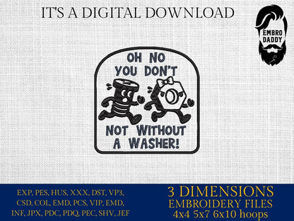 Machine Embroidery files, Not Without a Washer, Funny Adult Humor, PES, dst, hus & more