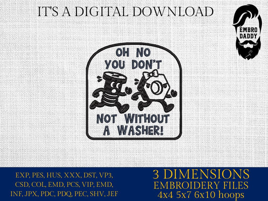 Machine Embroidery files, Not Without a Washer, Funny Adult Humor, PES, dst, hus & more