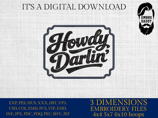 Machine Embroidery files, Howdy Darlin, Country, Western, Farm, Sarcasm , PES, DST, xxx, hus & more