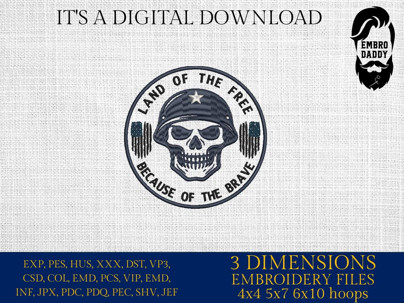 Machine Embroidery files, Land of the Free Because of the Brave, Patriotic Military Skull, USA Freedom , DST, PES, xxx hus & more,