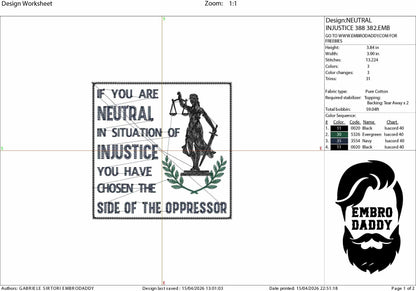 Machine Embroidery files, if You Are Neutral In Situations Of Injustice, Subtle Feminist, Human Rights, Womens Rights, PES, dst, hus & more