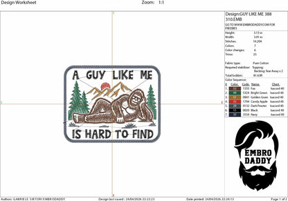 Machine Embroidery files, A Guy Like Me Is Hard to Find, Bigfoot, funny, PES, DST, xxx, hus and more