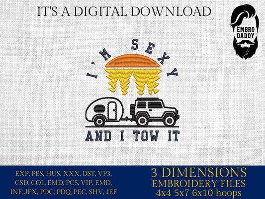 Machine Embroidery files, I'm Sexy And I Tow It, Retro RV Camping Camp RV life lover embroidery design PES, hus, dst, vp3 & more