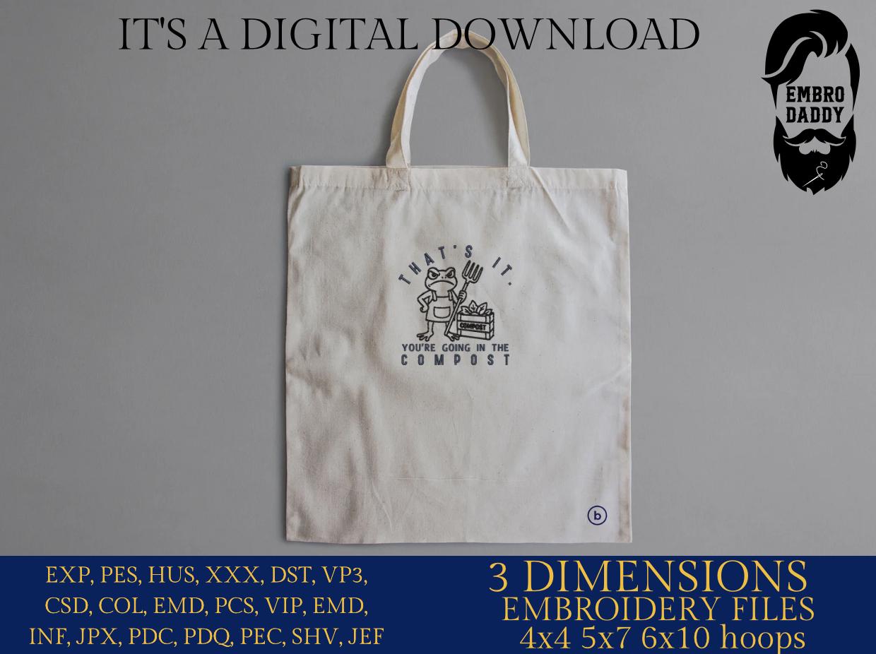 Machine Embroidery files, That’s It You’re Going in the Compost, Frog, Funny Gardening Meme, Plant Lover Eco, PES, DST, xxx, hus & more