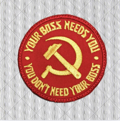 Your Boss Needs You Embroidered Patch, Red & Gold Hammer and Sickle, 80 mm Round Political Patch