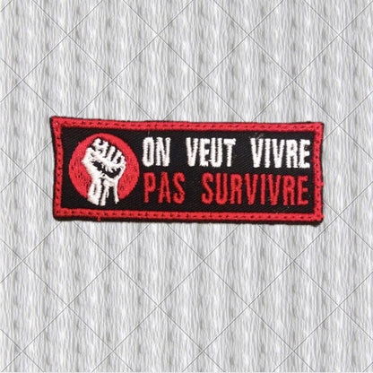 On Veut Vivre Pas Survivre Embroidered Patch – Raised Fist, French Protest Slogan, Solidarity Patch